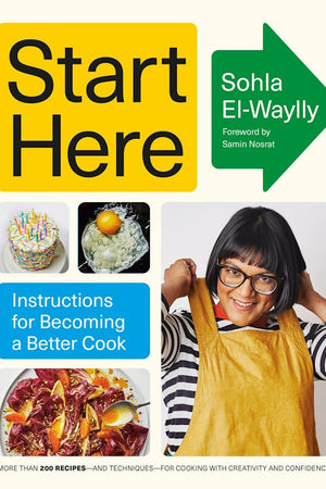 Book Cover: Start Here: Instructions for Becoming a Better Cook: A Cookbook