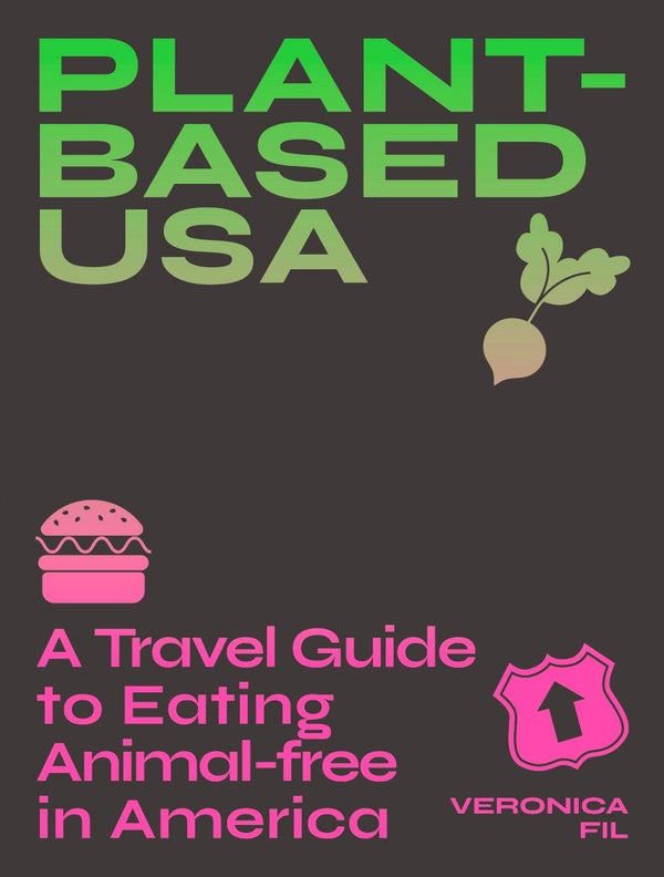 Book Cover: Plant-based USA: A Travel Guide to Eating Animal-free in America: A Guidebook for Vegan, Vegetarian and Flexitarian Foodies