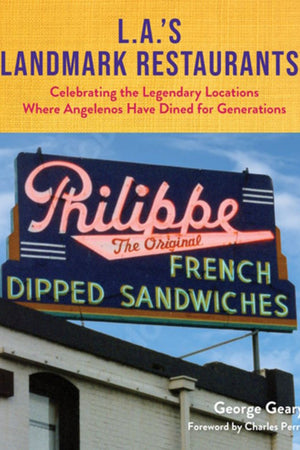 Book Cover: L.A.’s Landmark Restaurants: Celebrating the Legendary Locations Where Angelenos Have Dined for Generations