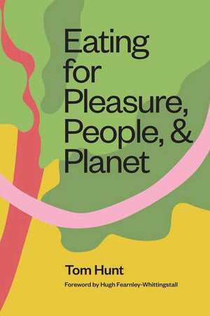 Book Cover: Eating for Pleasure, People, and Planet