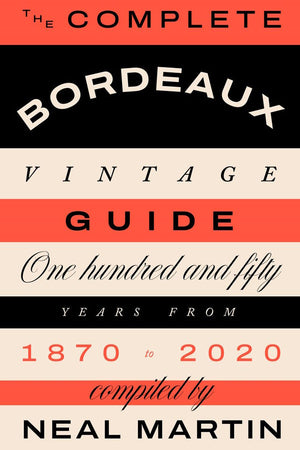 Book Cover: The Complete Bordeaux Vintage Guide: 150 Years from 1870 to 2020