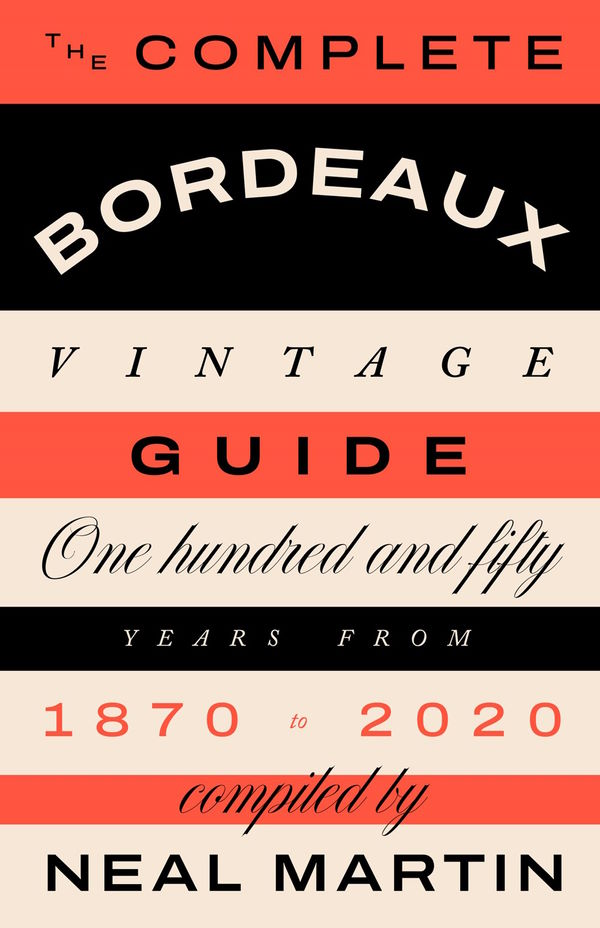 Book Cover: The Complete Bordeaux Vintage Guide: 150 Years from 1870 to 2020