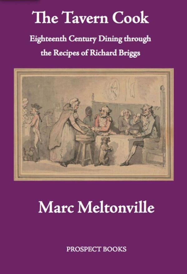 The Tavern Cook: Eighteenth Century Dining Through the Recipes of Richard Briggs