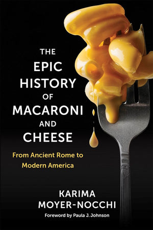 Book cover; The Epic History of Macaroni and Cheese