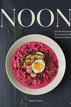 Book Cover: Noon: Simple Recipes for Scrumptious Midday Meals and More
