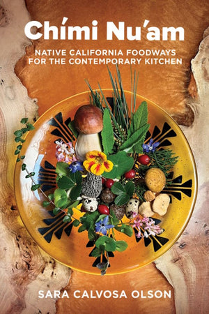 Book Cover Chimi Nu'am Native Californa Foodways for the contemporary kitchen
