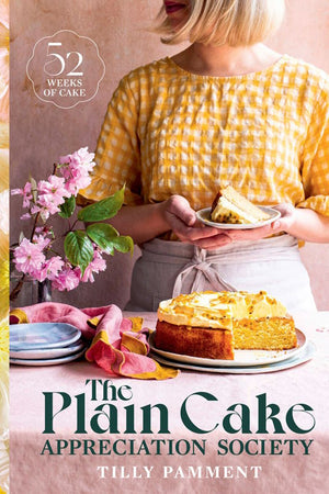 Book Cover: The Plain Cake Appreciation Society: 52 Weeks of Cake