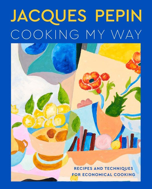 Book Cover: Jacques Pepin Cooking My Way: Recipes and Techniques for Economical Cooking