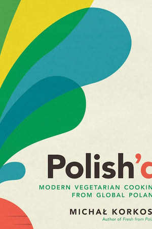 Book Cover: Polish'd: Modern Vegetarian Cooking from Global Poland