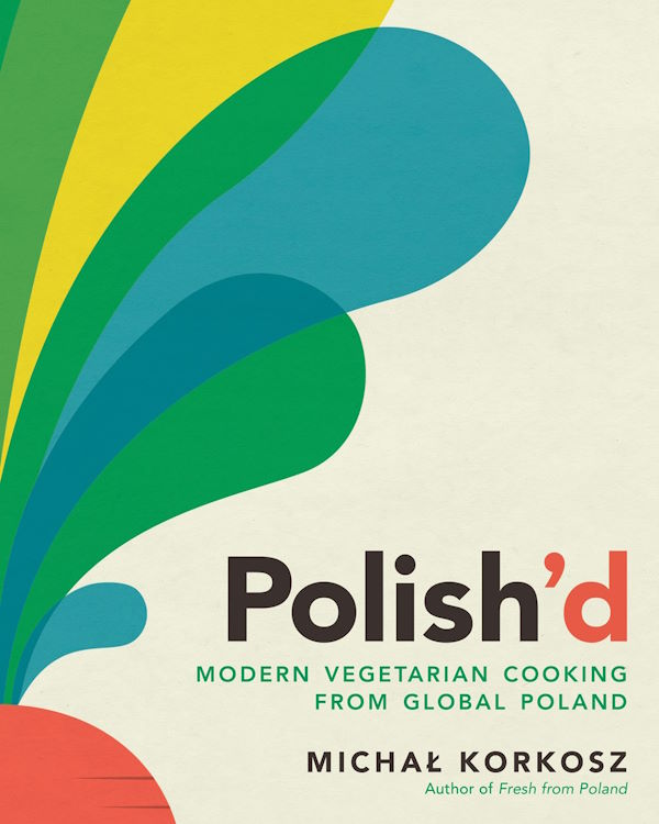 Book Cover: Polish'd: Modern Vegetarian Cooking from Global Poland