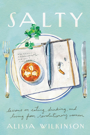 Book Cover: Salty: Lessons on Eating, Drinking, and Living from Revolutionary Women