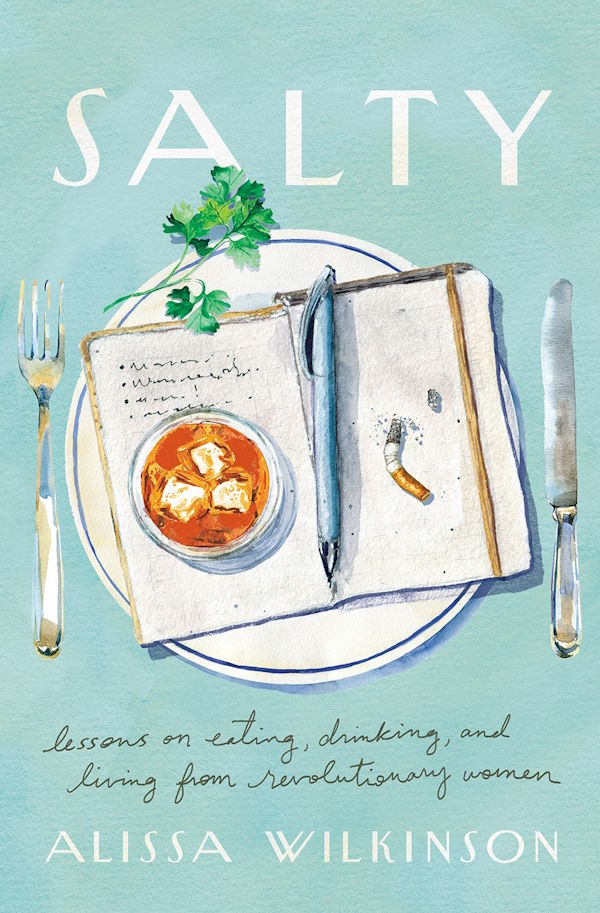 Book Cover: Salty: Lessons on Eating, Drinking, and Living from Revolutionary Women