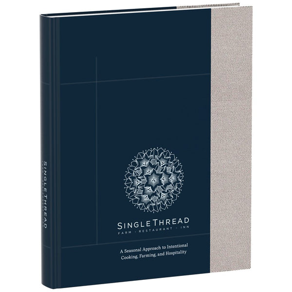 SingleThread: A Seasonal Approach to Intentional Cooking, Farming, and Hospitality