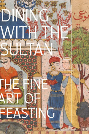 Book Cover: Dining with the Sultan: The Fine Art of Feasting