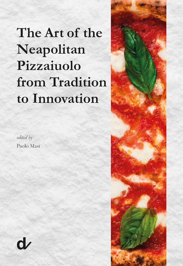 Book ver: The Art of the Neapolitan Pizzaiuolo from Tradition to Innovation