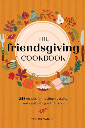 Book Cover The Friendsgiving Cookbook