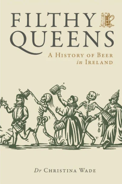 Filthy Queens: A History of Beer in Ireland