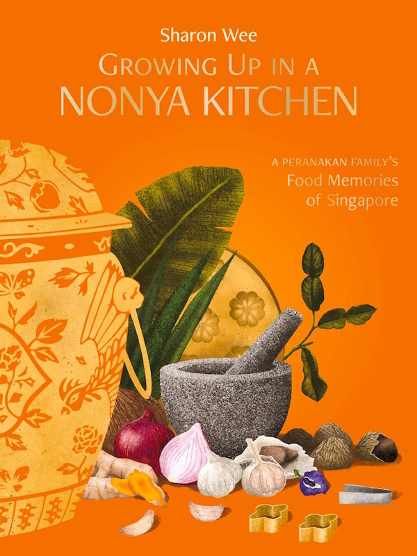 Book Cover: Growing Up in a Nonya Kitchen: A Peranakan Family's Food Memories of Singapore (2nd Edition)