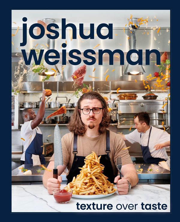 Book Cover: Joshua Weissman: Texture Over Taste 
