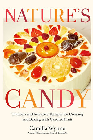 Book Cover:  Nature's Candy: Timeless and Inventive Recipes for Creating and Baking with Candied Fruit