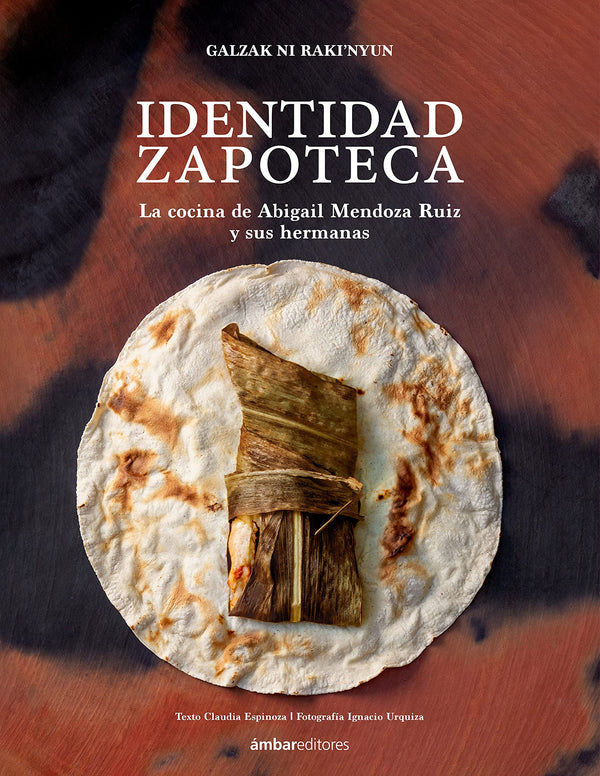 Book Cover: Identidad Zapoteca: La cocina de Abigail Mendoza Ruiz y sus hermanas