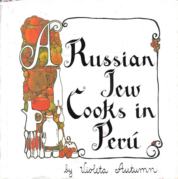 Book cover: A Russian Jew Cooks in Peru