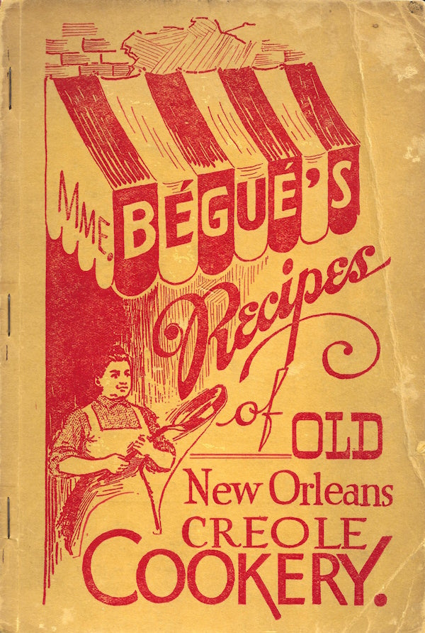 Book cover: Mme. Begue's Recipes of Old New Orleans Creole Cookery