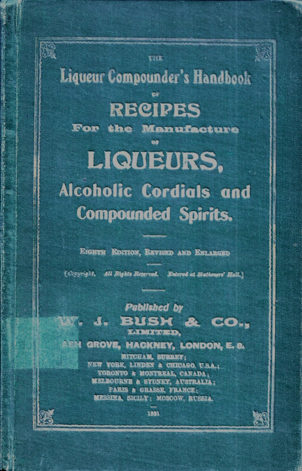 Book cover: The Liqueur Compounder's Handbook of Recipes for the Manufacture of Liqueurs, Alcoholic Cordials and Compounded Spirits