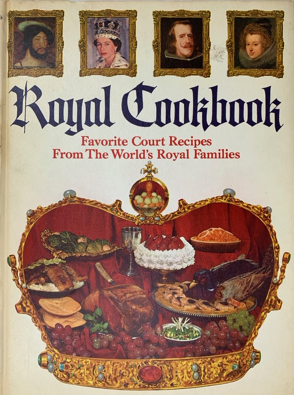 Book Cover: Royal Cookbook: Favorite Court Recipes From the World's Royal Families