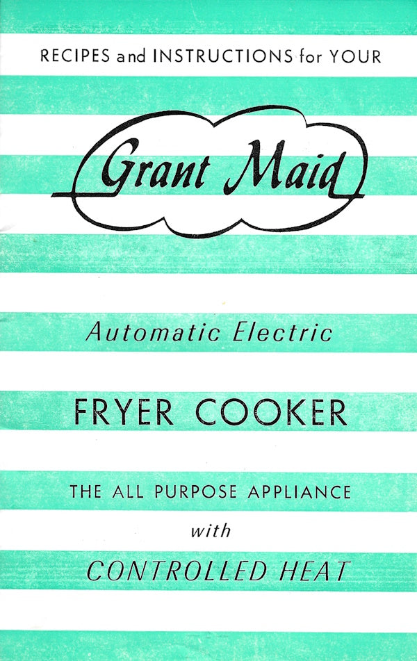 Book cover: Recipes and Instructions for Your Grant Maid Automatic Electric Fryer Cooker
