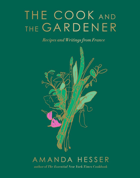 The Cook and the Gardener: Recipes and Writings from France (25th
