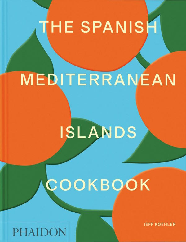 Book Cover: The Spanish Mediterranean Islands Cookbook