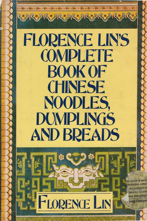 Book cover: Florence Lin's Complete Book of Chinese Noodles, Dumplings and Breads