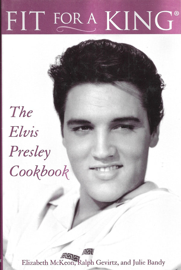Book Cover - Fit for a King: The Elvis Presley Cookbook