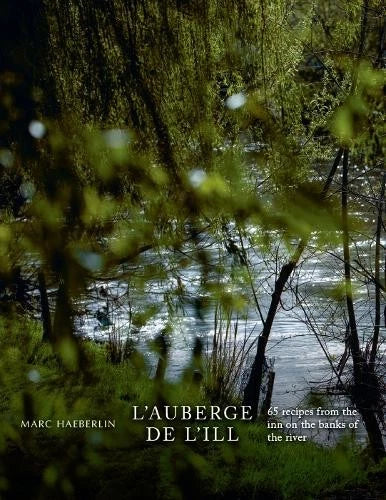 L'Auberge de L'Ill: 65 Recipes From The Inn On The Banks Of The River