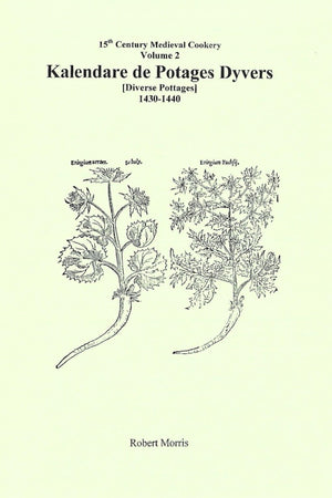 Book Cover: 15th Century Medieval Cookery Vol 2: Kalendare De Potages Dyvers 1430-1440
