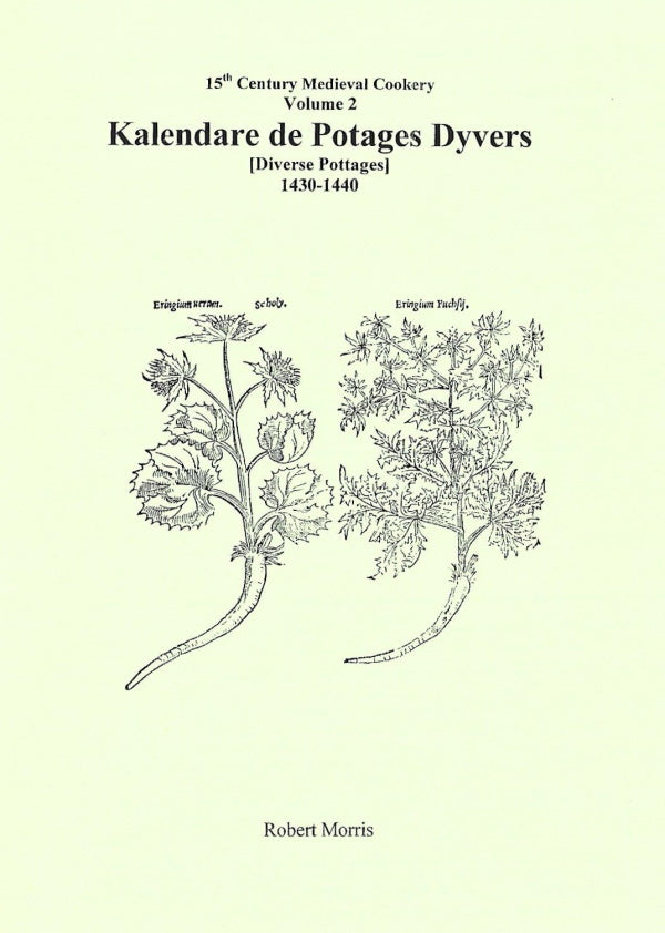 Book Cover: 15th Century Medieval Cookery Vol 2: Kalendare De Potages Dyvers 1430-1440