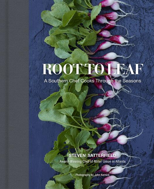 Book Cover: Root to Leaf: A Southern Chef Cooks Through the Seasons