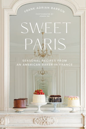 Book Cover: Sweet Paris: Seasonal Recipes from an American Baker in France