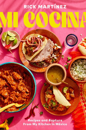 Book Cover: Mi Cocina: Recipes and Rapture from My Kitchen in Mexico