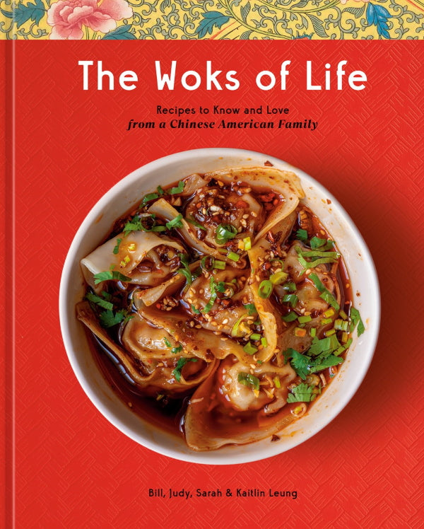 Book Cover: The Woks of Life: Recipes to Know and Love from a Chinese American Family
