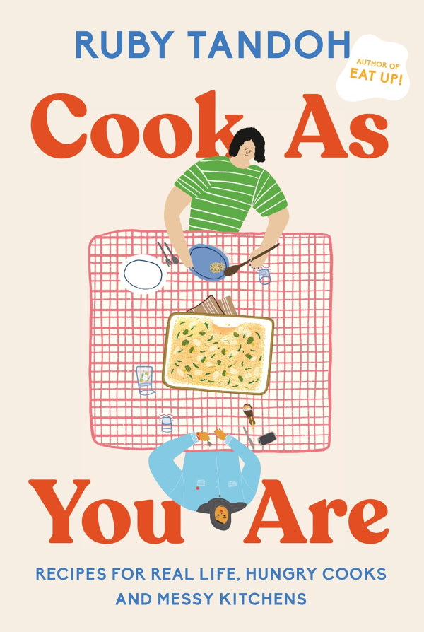 Book Cover: Cook As You Are: Recipes for Real Life, Hungry Cooks, and Messy Kitchens