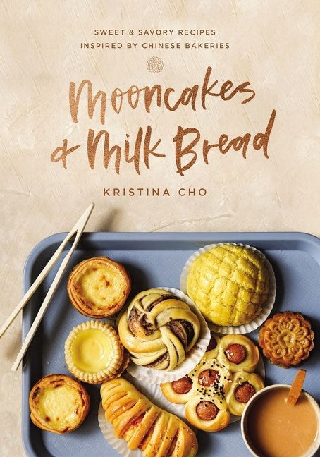 Book Cover: Mooncakes and Milk Bread: Sweet and Savory Recipes Inspired by Chinese Bakeries
