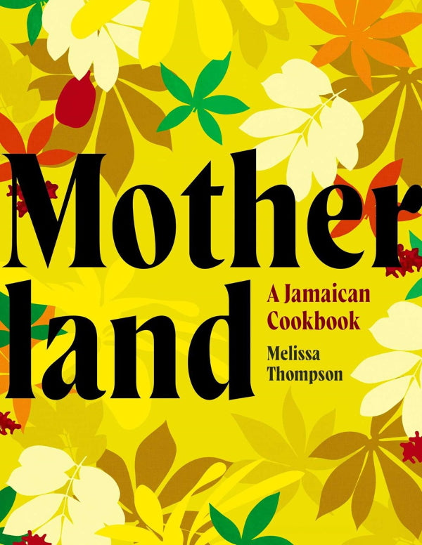 Book Cover: Motherland: A Jamaican Cookbook