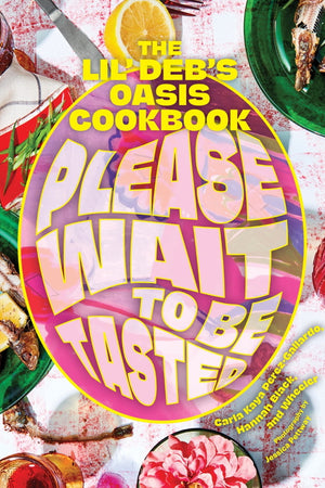 Book Cover: Please Wait to Be Tasted: The Lil’ Deb’s Oasis Cookbook