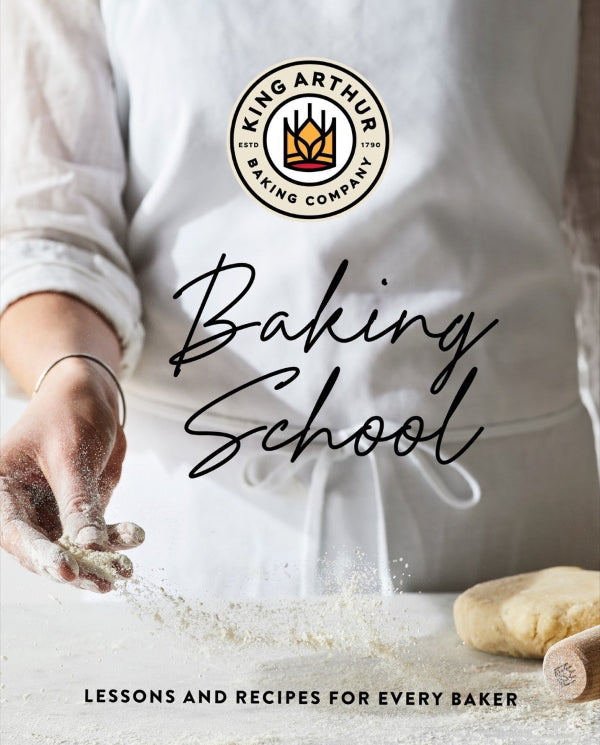 Book Cover: The King Arthur Baking School: Lessons and Recipes for Every Baker