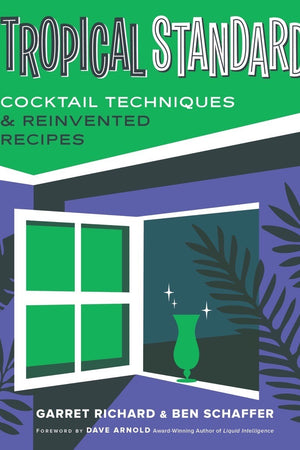 Book Cover: Tropical Standard: Cocktail Techniques & Reinvented Recipes