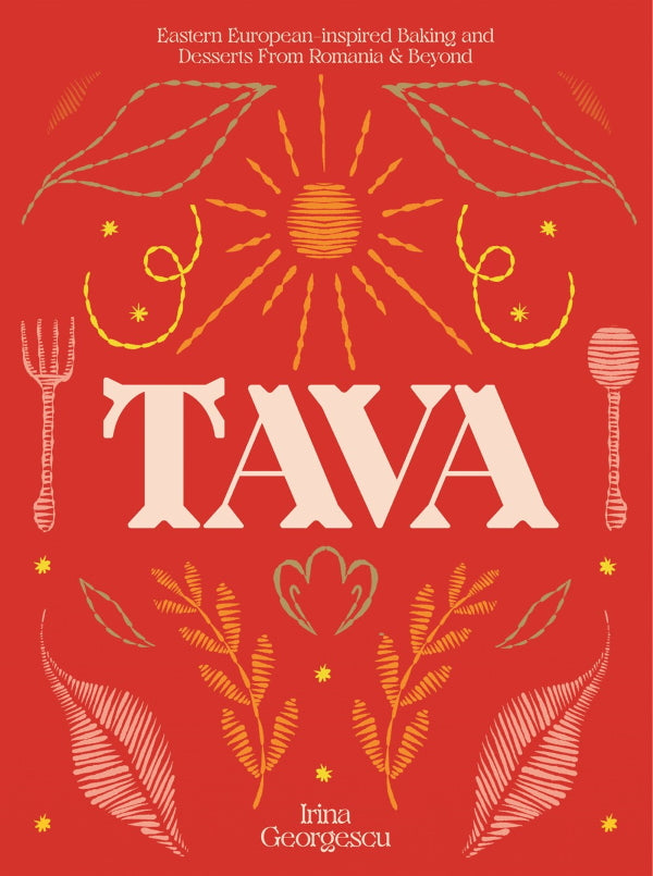 Book Cover: Tava: Eastern European Baking and Desserts From Romania & Beyond