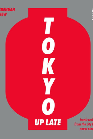 Book Cover: Tokyo Up Late: Iconic Recipes from the City That Never Sleeps