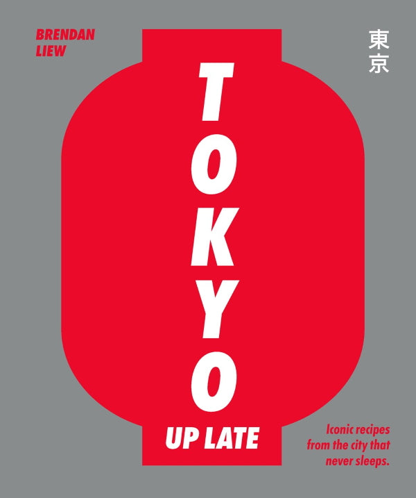 Book Cover: Tokyo Up Late: Iconic Recipes from the City That Never Sleeps